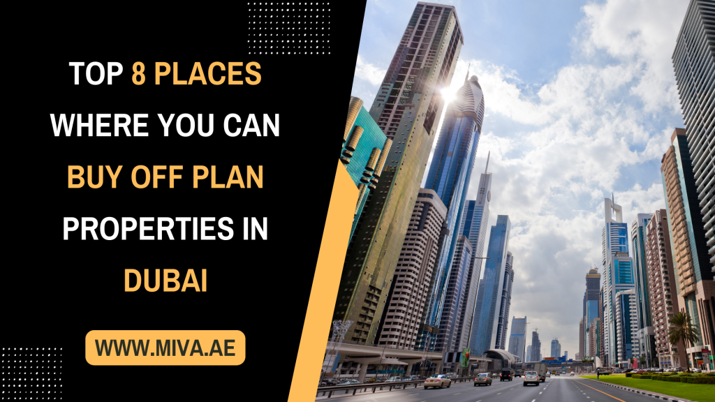 Top 8 Places Where You Can Buy Off Plan Properties in Dubai