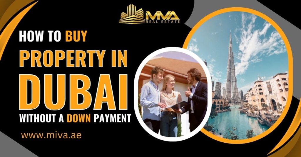 How To Buy Property in Dubai Without A Down Payment? 