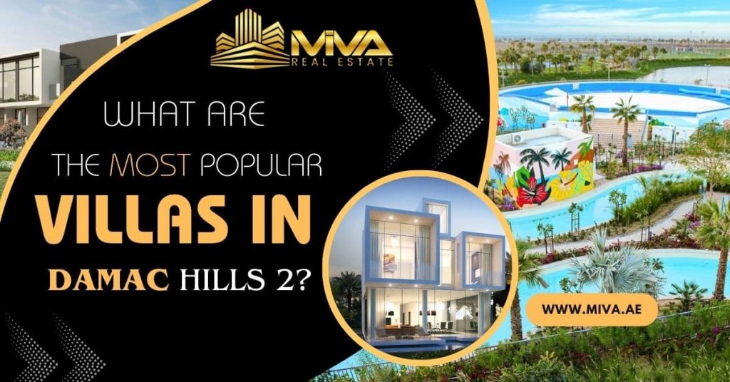 What Are The Most Popular Villas in Damac Hills 2?
