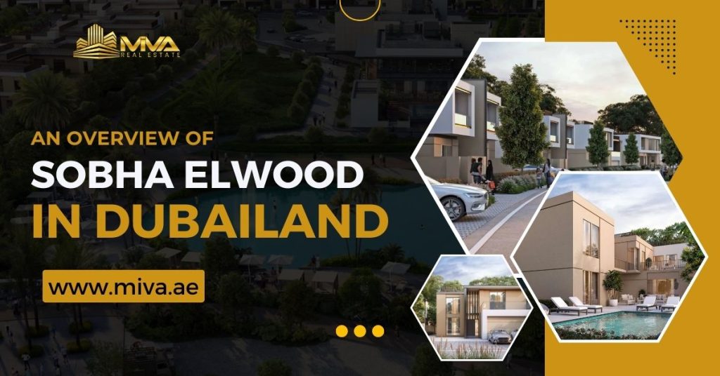 An Overview Of Sobha Elwood in Dubailand