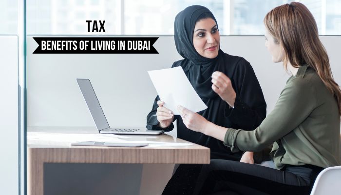 Tax Benefits Of Living in Dubai
