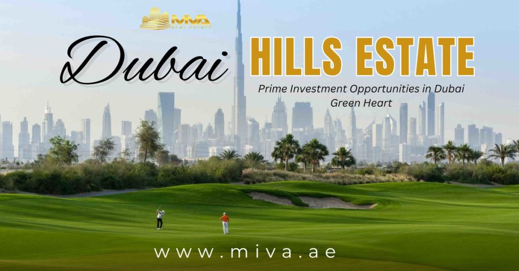 Dubai Hills Estate: Prime Investment Opportunities in Dubai Green Heart