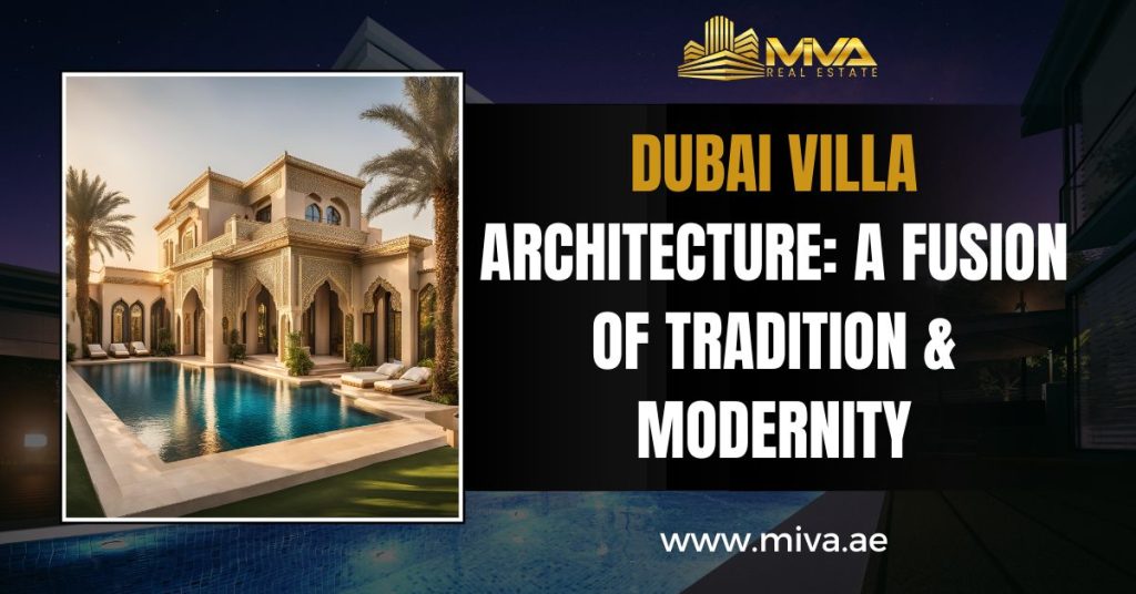 Dubai Villa Architecture: A Fusion Of Tradition & Modernity