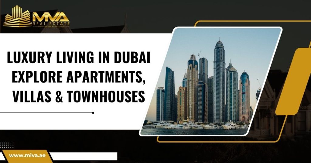 Luxury Living in Dubai: Explore Apartments, Villas & Townhouses