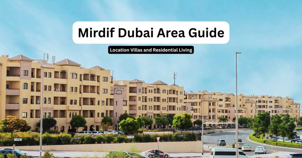 Mirdif Dubai Area Guide | Location Villas And Residential Living