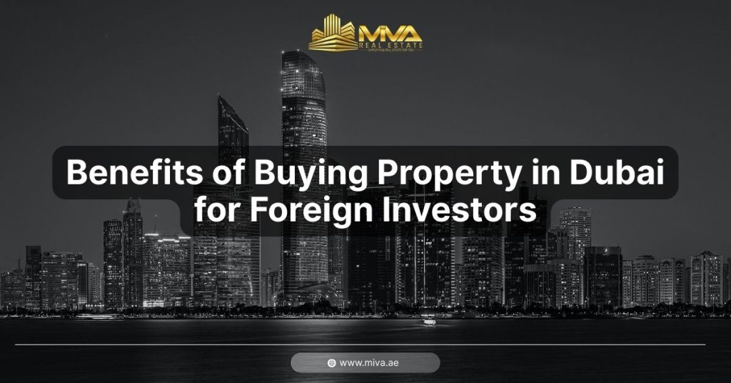 Benefits Of Buying Property in Dubai For Foreign Investors