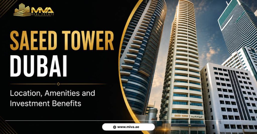 Saeed Tower Dubai: Location, Amenities and Investment Benefits
